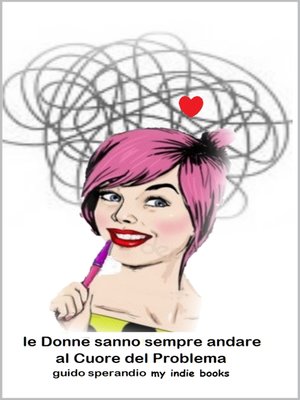 cover image of Le Donne Sanno Sempre Andare al Cuore del Problema